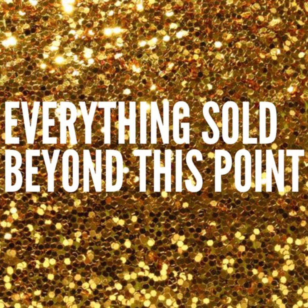 Everything Beyond this Point is Sold!!